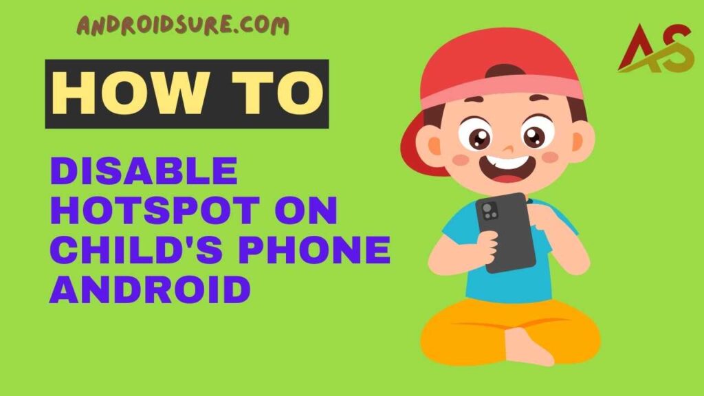 How to Disable Hotspot on Child's Phone Android