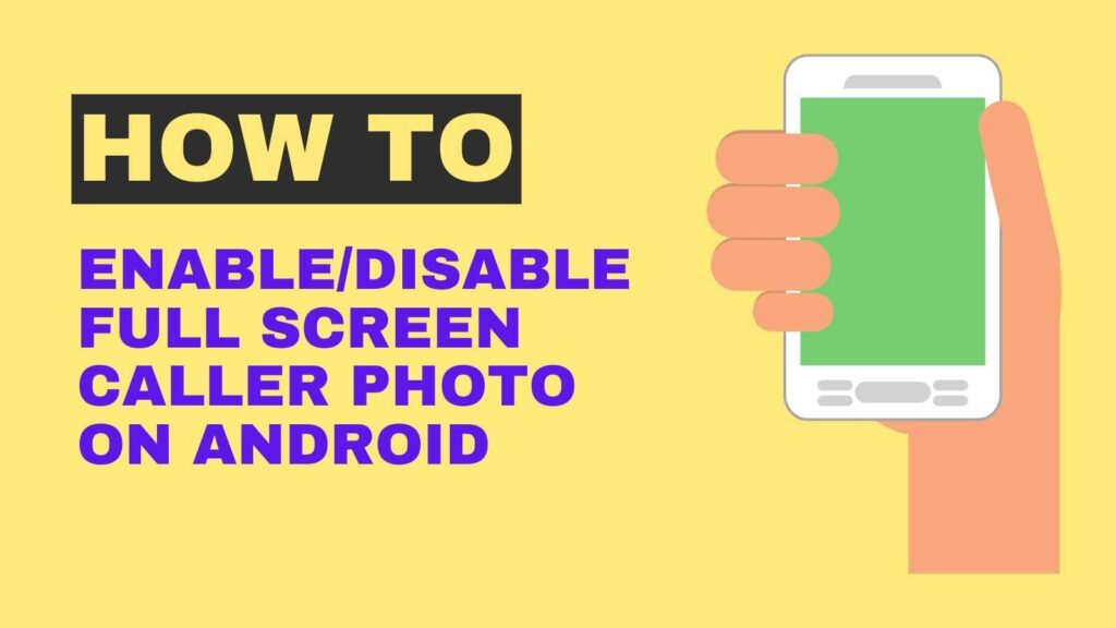 How to Enable/Disable Full Screen Caller Photo on Android