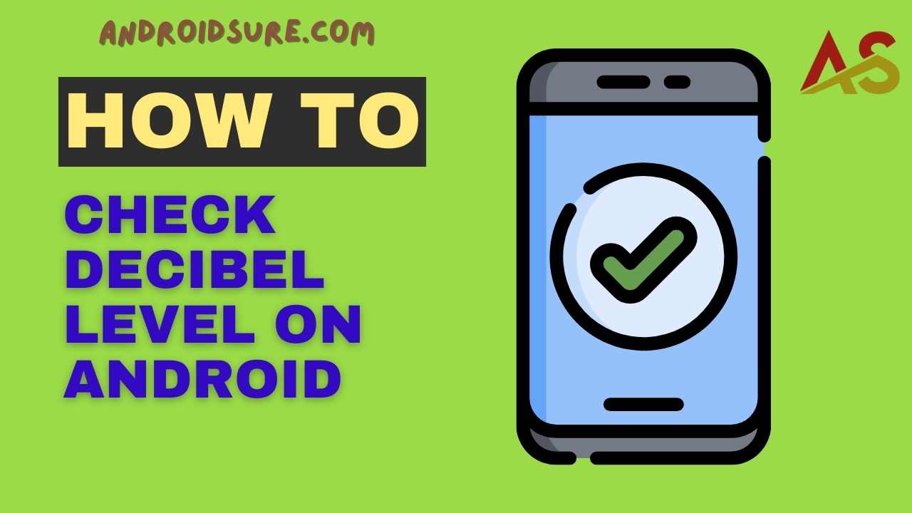 How to Check Decibel Level on Android