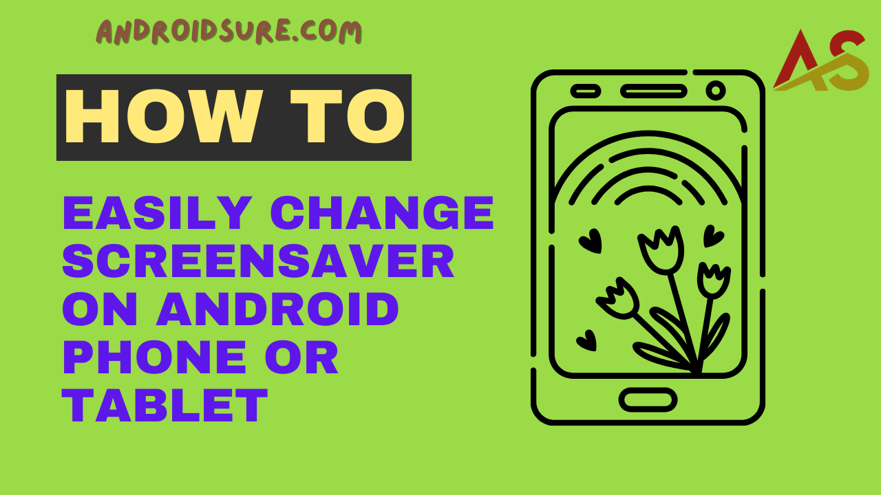How to Easily Change Screensaver on Android Phone or Tablet
